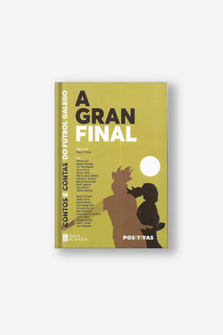 A GRAN FINAL: Contos e contas do fútbol galego. Edición Xaquín Núñez